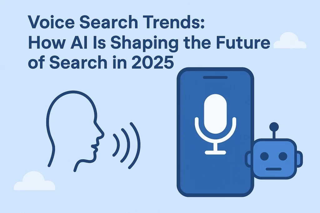 Voice Search Trends: How AI Is Shaping the Future of Search in 2025