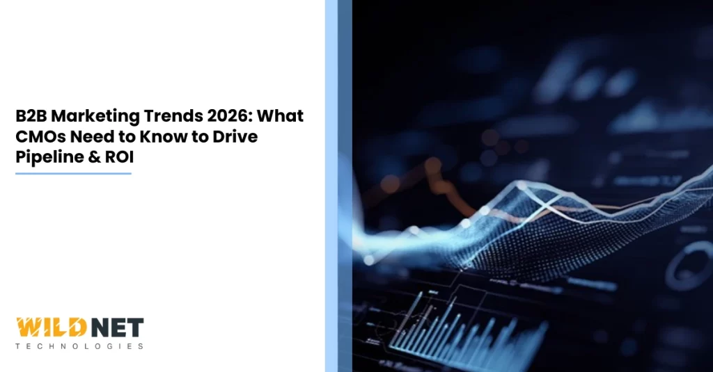 B2B Marketing Trends 2026 What CMOs Need to Know to Drive Pipeline & ROI